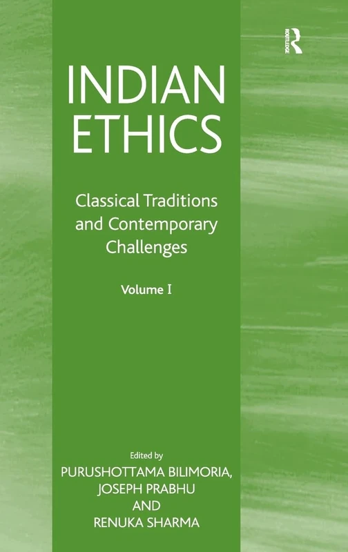 Indian Ethics: Classical Traditions and Contemporary Challenges: Volume I: 1
