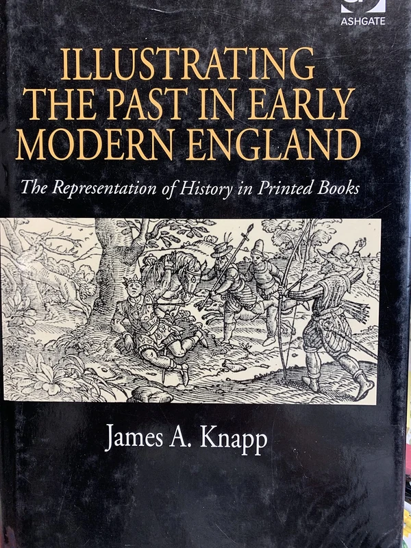 Illustrating the Past in Early Modern England: The Representation of History in Printed Books