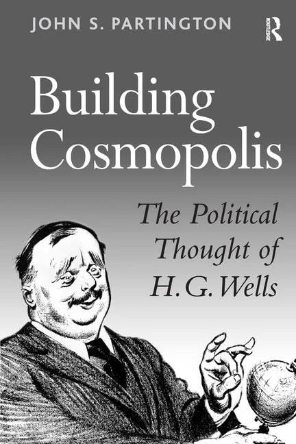 Building Cosmopolis: The Political Thought of H.G. Wells