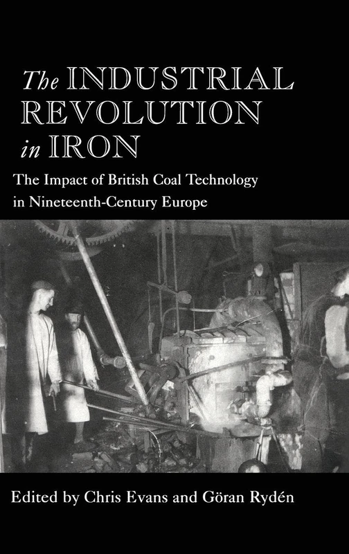 The Industrial Revolution in Iron: The Impact of British Coal Technology in Nineteenth-Century Europe