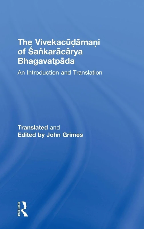 The Vivekacudamani of Sankaracarya Bhagavatpada: An Introduction and Translation