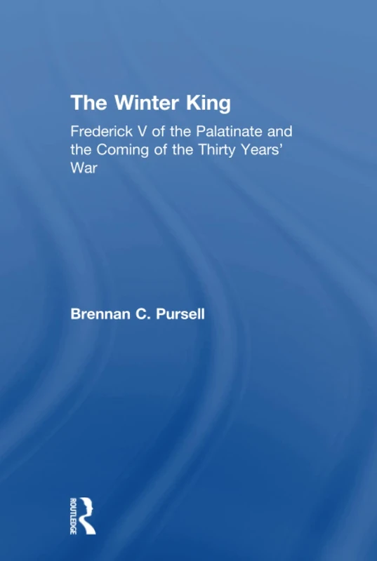 Routledge - The Winter King: Frederick V and the Thirty Years' War