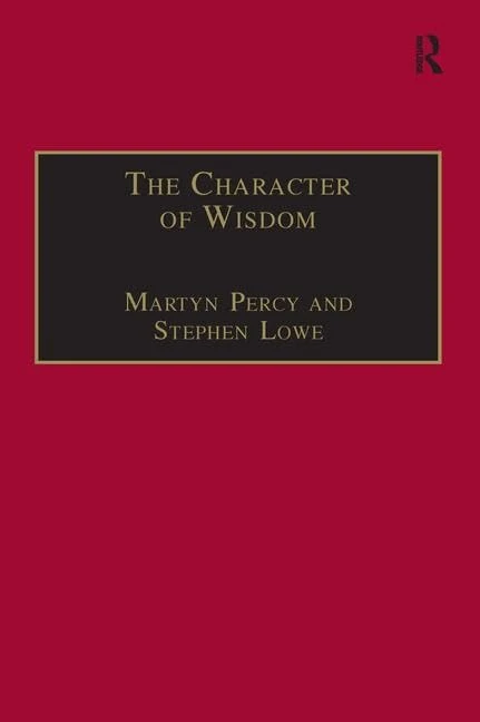 The Character of Wisdom: Essays in Honour of Wesley Carr
