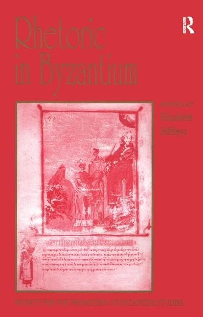 Rhetoric in Byzantium - Routledge Byzantine Studies Book