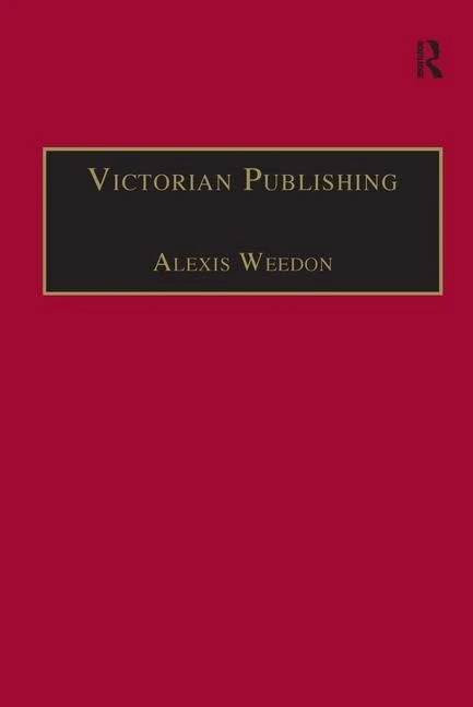 Victorian Publishing: The Economics of Book Production for a Mass Market 1836-1916 (The Nineteenth Century Series)