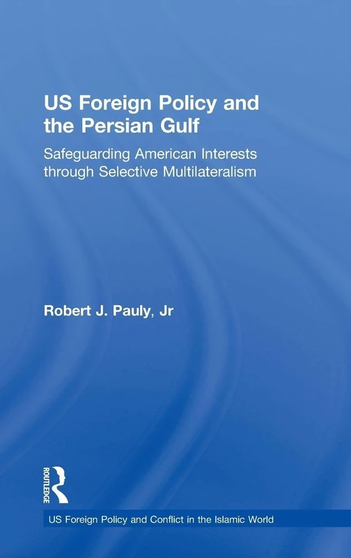 Routledge US Foreign Policy and the Persian Gulf History Book