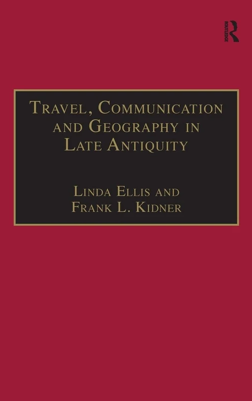 Routledge - Travel, Communication and Geography in Late Antiquity