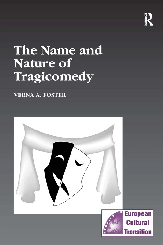 The Name and Nature of Tragicomedy (Studies in European Cultural Transition)