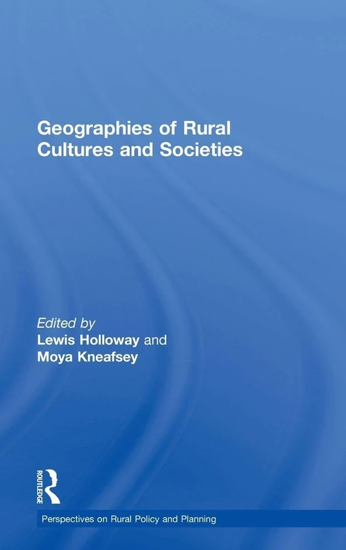 Geographies of Rural Cultures and Societies (Perspectives on Rural Policy and Planning)