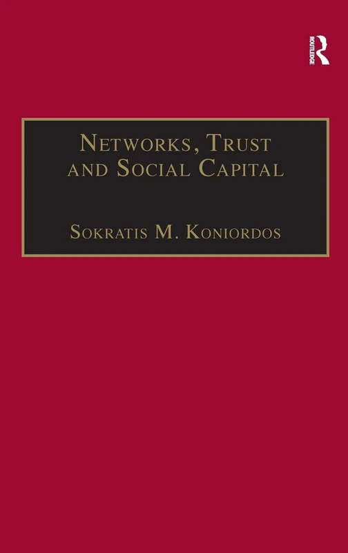 Networks, Trust and Social Capital: Theoretical and Empirical Investigations from Europe