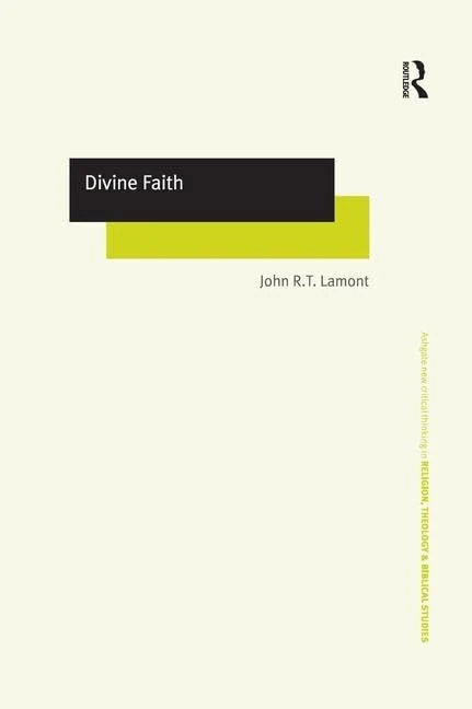 Routledge Divine Faith - Critical Thinking in Religion and Theology
