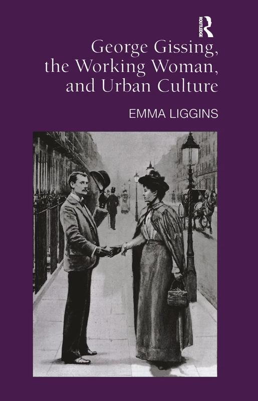 Routledge - George Gissing, the Working Woman, and Urban Culture