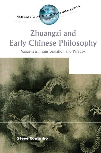 Zhuangzi and Early Chinese Philosophy: Vagueness, Transformation and Paradox (Ashgate World Philosophies Series)