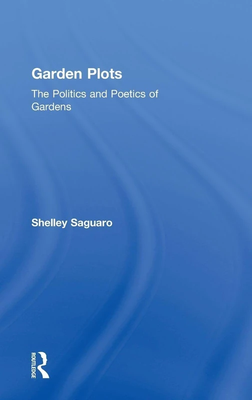 Garden Plots: The Politics and Poetics of Gardens - Routledge