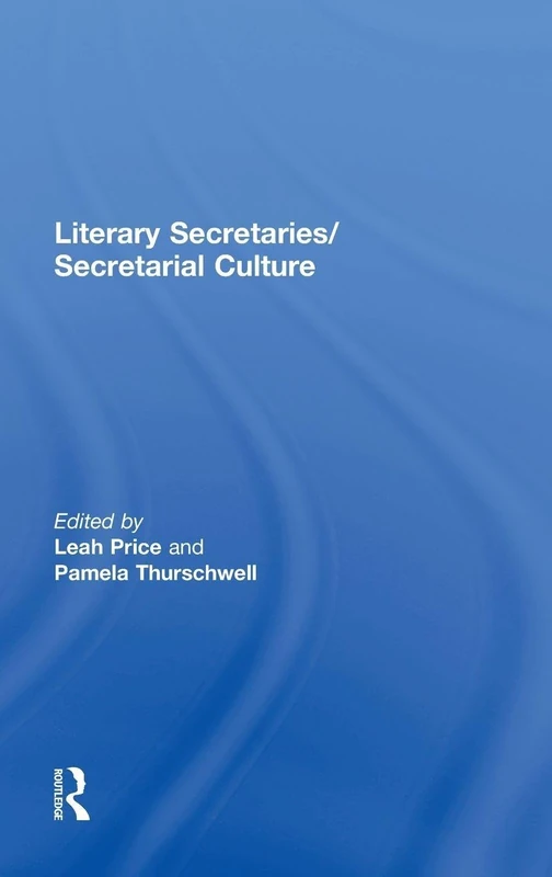 Routledge Literary Secretaries/Secretarial Culture - Book