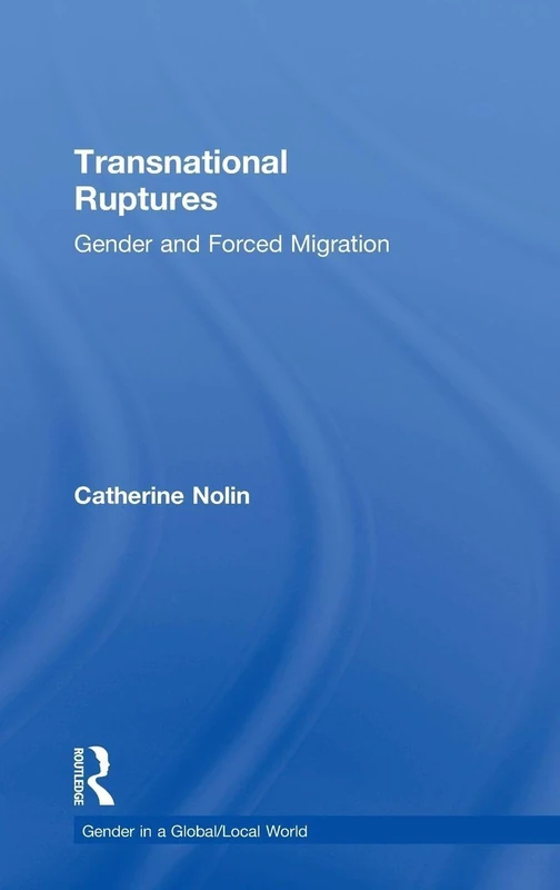 Routledge - Transnational Ruptures: Gender and Forced Migration