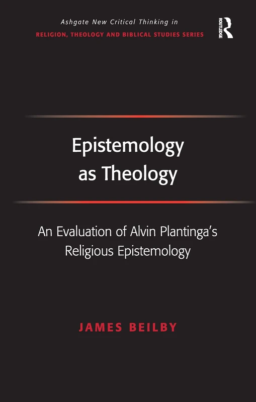 Routledge Epistemology as Theology - Alvin Plantinga Study