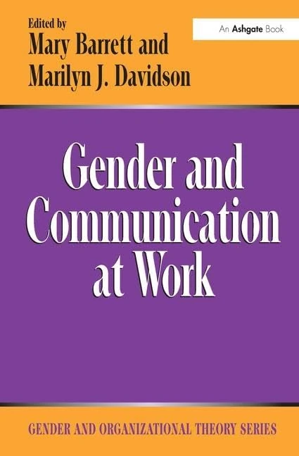 Gender and Communication at Work (Gender and Organizational Theory)