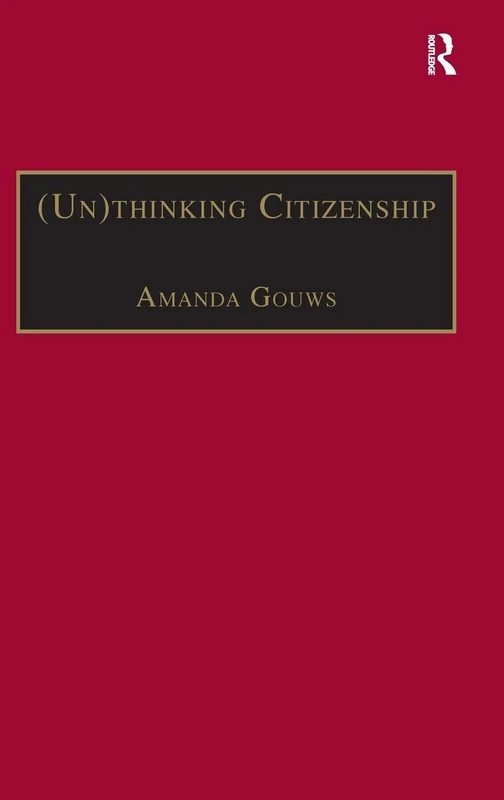 (Un)thinking Citizenship: Feminist Debates in Contemporary South Africa (Gender in a Global/Local World)
