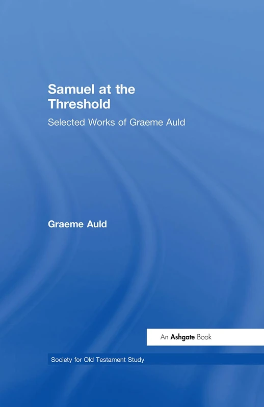 Routledge - Samuel at the Threshold: Selected Works of Graeme Auld