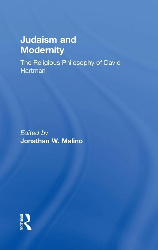 Judaism and Modernity: The Religious Philosophy of David Hartman