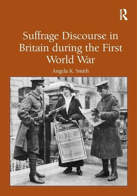 Routledge - Suffrage Discourse in Britain during WWI