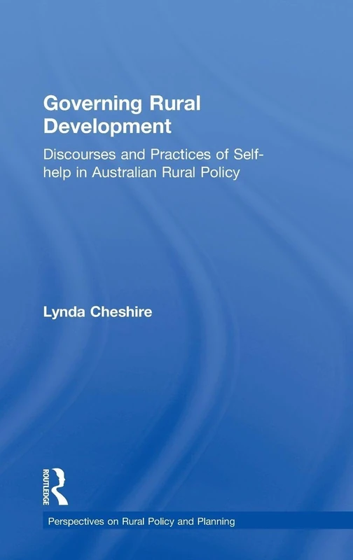 Governing Rural Development: Discourses and Practices of Self-help in Australian Rural Policy (Perspectives on Rural Policy and Planning)