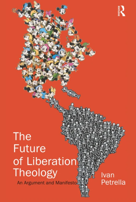 The Future of Liberation Theology: An Argument and Manifesto