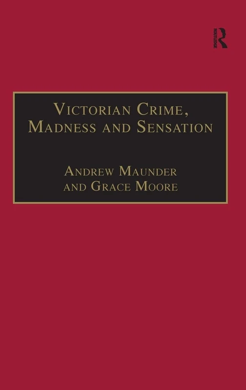 Victorian Crime, Madness and Sensation (The Nineteenth Century Series)