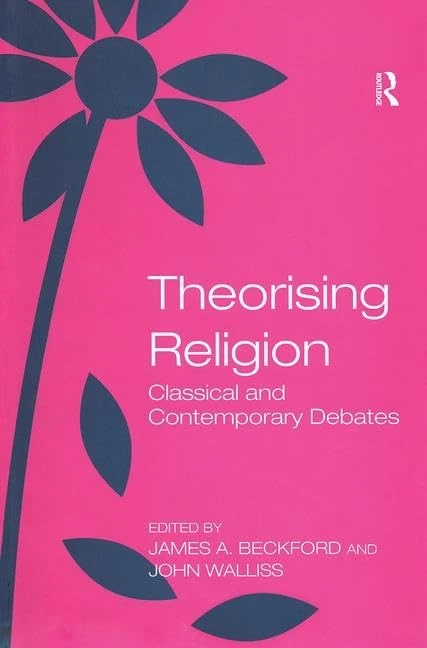 Routledge Theorising Religion: Classical and Contemporary Debates