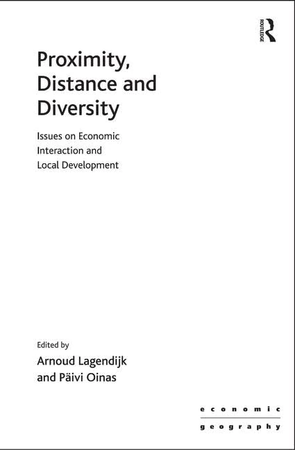 Proximity, Distance and Diversity: Issues on Economic Interaction and Local Development (Economic Geography Series)