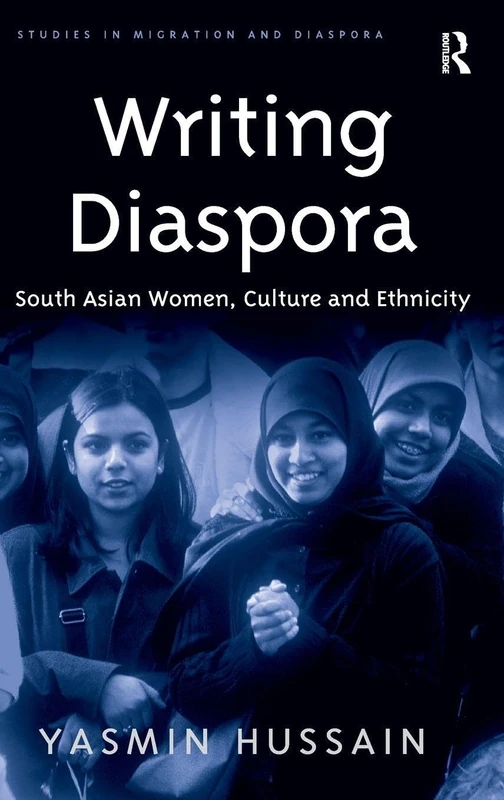 Writing Diaspora: South Asian Women, Culture and Ethnicity (Studies in Migration and Diaspora) - Image 1