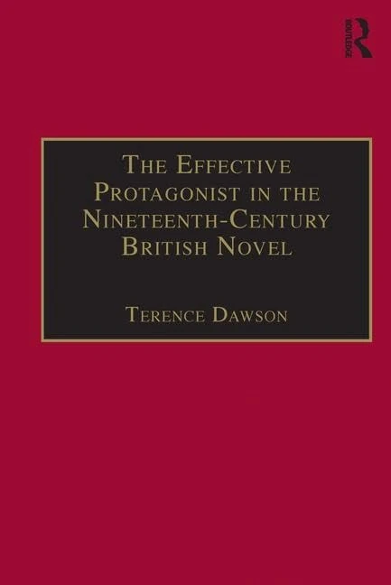 The Effective Protagonist in the Nineteenth-Century British Novel: Scott, Brontë, Eliot, Wilde