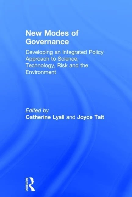 New Modes of Governance: Developing an Integrated Policy Approach to Science, Technology, Risk and the Environment