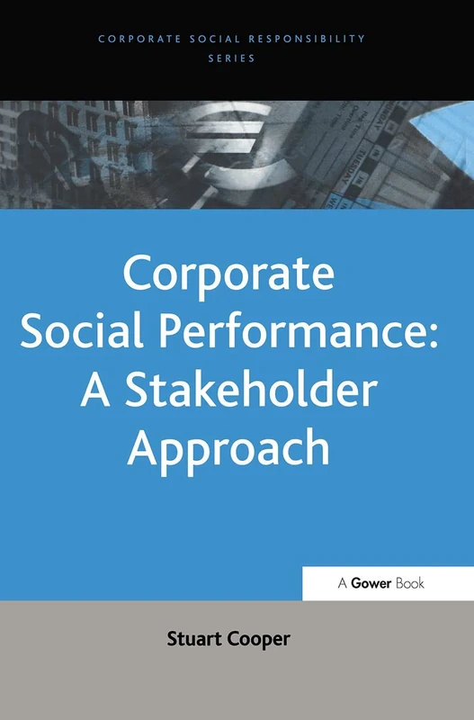 Corporate Social Performance: A Stakeholder Approach (Corporate Social Responsibility Series)