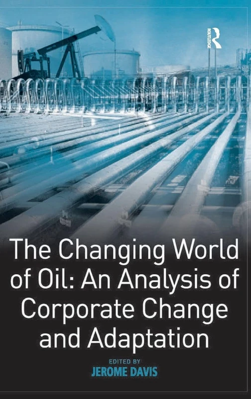 The Changing World of Oil: An Analysis of Corporate Change and Adaptation