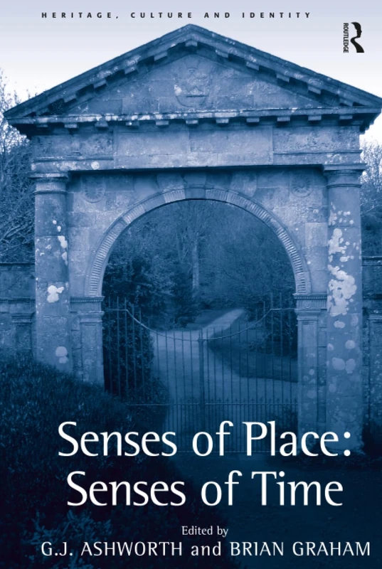 Senses of Place: Senses of Time (Heritage, Culture and Identity)