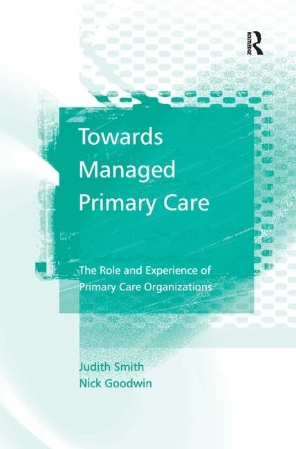 Towards Managed Primary Care: The Role and Experience of Primary Care Organizations