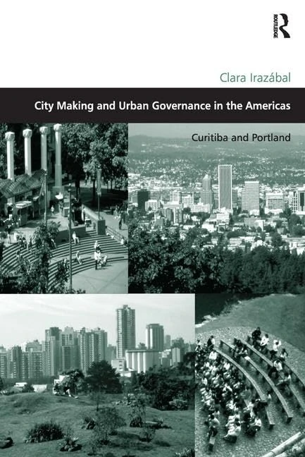 City Making and Urban Governance in the Americas: Curitiba and Portland (Design and the Built Environment) - Image 1