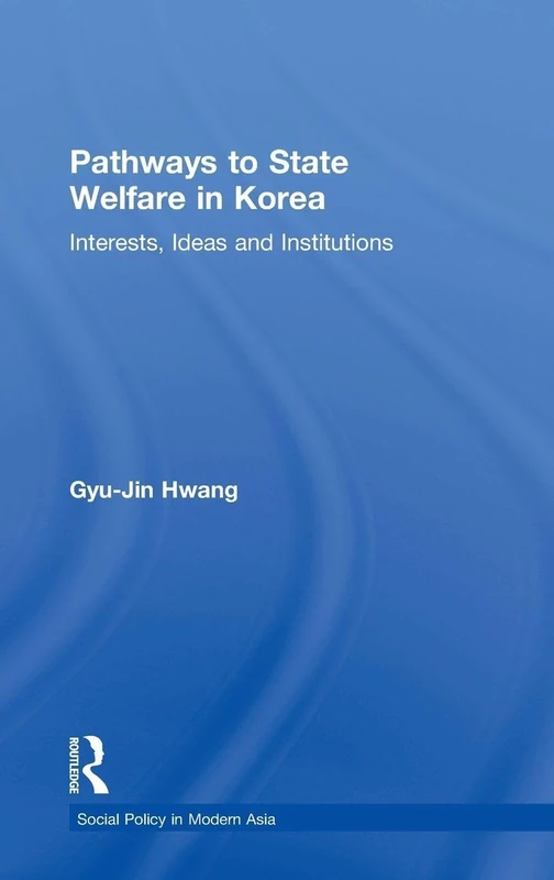Routledge - Pathways to State Welfare in Korea (Social Policy)