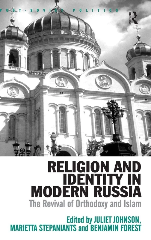 Religion and Identity in Modern Russia: The Revival of Orthodoxy and Islam (Post-Soviet Politics)