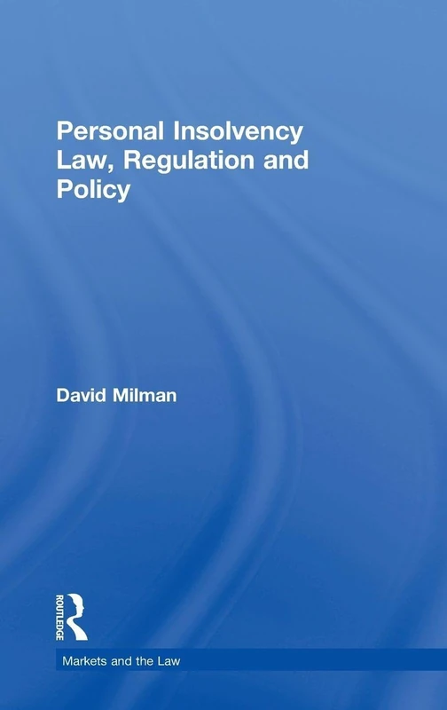 Personal Insolvency Law, Regulation and Policy (Markets and the Law)