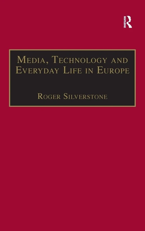 Media, Technology and Everyday Life in Europe: From Information to Communication