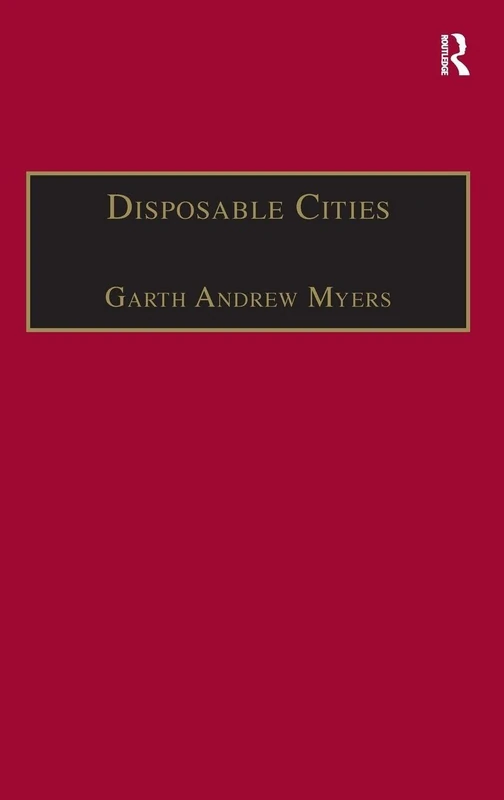 Disposable Cities: Garbage, Governance and Sustainable Development in Urban Africa (Re-materialising Cultural Geography)