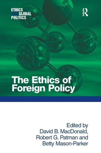 The Ethics of Foreign Policy (Ethics and Global Politics)