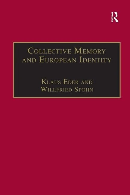 Collective Memory and European Identity: The Effects of Integration and Enlargement