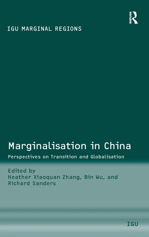 Marginalisation in China: Perspectives on Transition and Globalisation (Igu Marginal Regions)