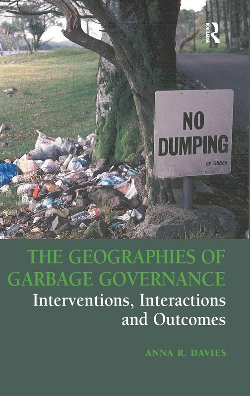 The Geographies of Garbage Governance: Interventions, Interactions and Outcomes