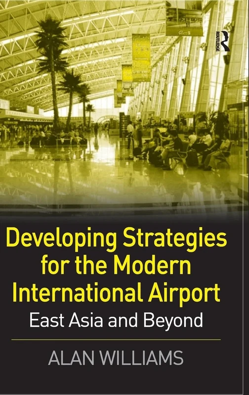 Developing Strategies for the Modern International Airport: East Asia and Beyond