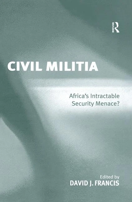 Civil Militia: Africa's Intractable Security Menace?